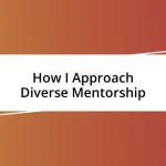 How I Approach Diverse Mentorship