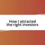 How I attracted the right investors