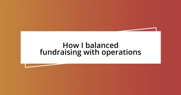 How I balanced fundraising with operations