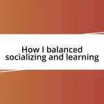 How I balanced socializing and learning