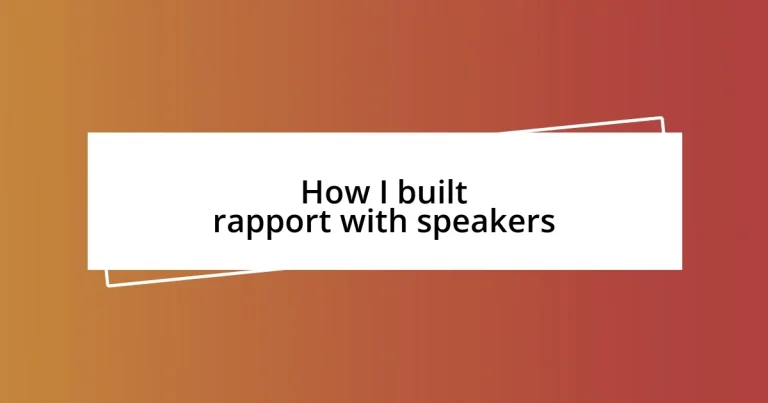 How I built rapport with speakers