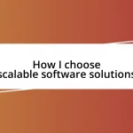 How I choose scalable software solutions