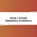 How I chose between investors