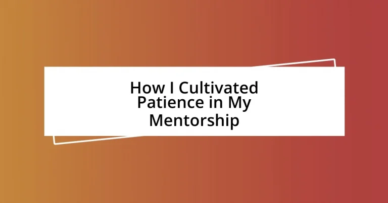 How I Cultivated Patience in My Mentorship