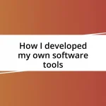 How I developed my own software tools