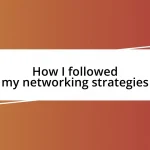 How I followed my networking strategies