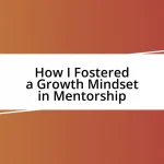 How I Fostered a Growth Mindset in Mentorship