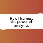 How I harness the power of analytics