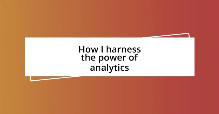 How I harness the power of analytics