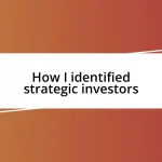 How I identified strategic investors