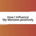 How I Influence My Mentees positively