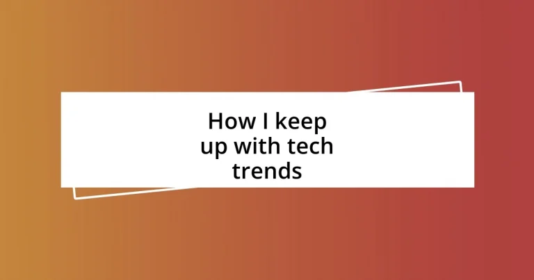 How I keep up with tech trends