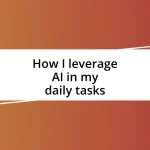 How I leverage AI in my daily tasks