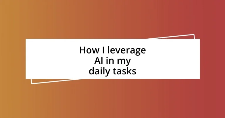 How I leverage AI in my daily tasks