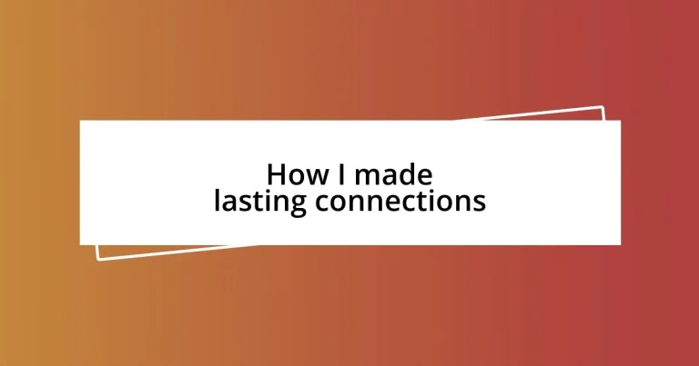 How I made lasting connections