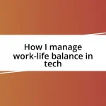 How I manage work-life balance in tech