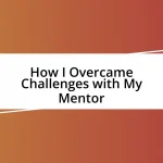 How I Overcame Challenges with My Mentor