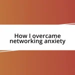 How I overcame networking anxiety