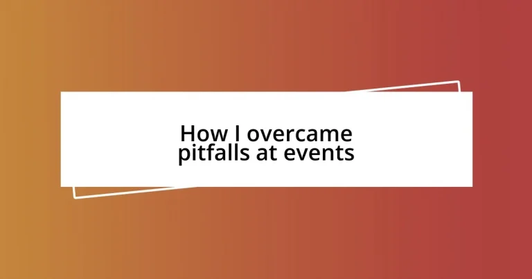 How I overcame pitfalls at events