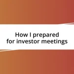 How I prepared for investor meetings