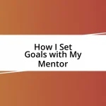 How I Set Goals with My Mentor