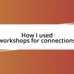 How I used workshops for connections