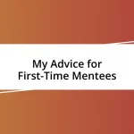 My Advice for First-Time Mentees