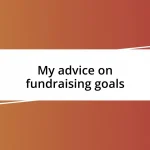 My advice on fundraising goals