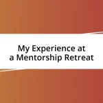 My Experience at a Mentorship Retreat