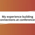 My experience building connections at conferences