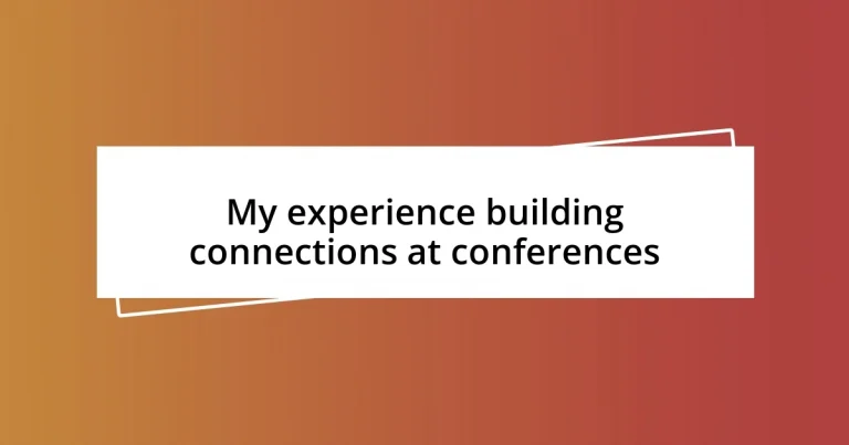 My experience building connections at conferences