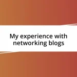 My experience with networking blogs