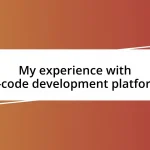 My experience with no-code development platforms