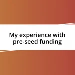 My experience with pre-seed funding