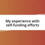 My experience with self-funding efforts