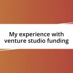 My experience with venture studio funding