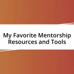 My Favorite Mentorship Resources and Tools