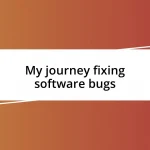 My journey fixing software bugs