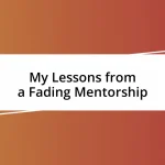 My Lessons from a Fading Mentorship