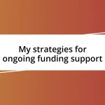 My strategies for ongoing funding support