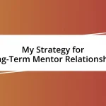 My Strategy for Long-Term Mentor Relationships