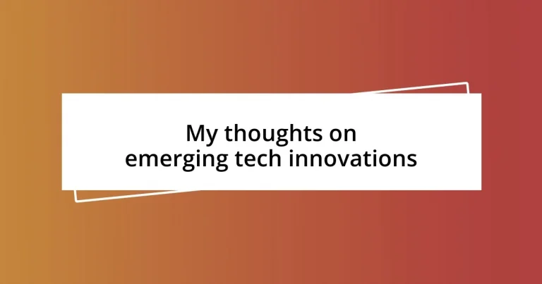 My thoughts on emerging tech innovations