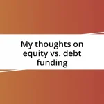 My thoughts on equity vs. debt funding