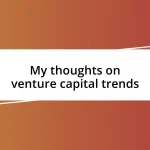 My thoughts on venture capital trends