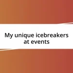 My unique icebreakers at events