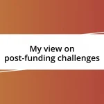 My view on post-funding challenges