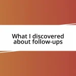 What I discovered about follow-ups