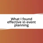 What I found effective in event planning