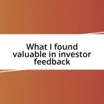 What I found valuable in investor feedback