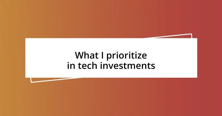 What I prioritize in tech investments